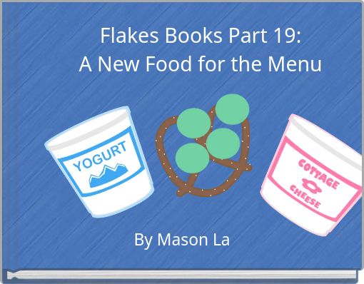 Flakes Books Part 19: A New Food for the Menu