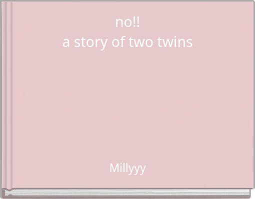 no!! a story of two twins