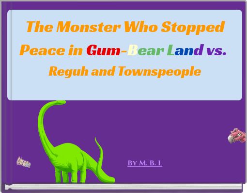 The Monster Who Stopped Peace in Gum-Bear Land vs. Reguh and Townspeople