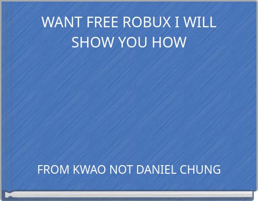 WANT FREE ROBUX I WILL SHOW YOU HOW
