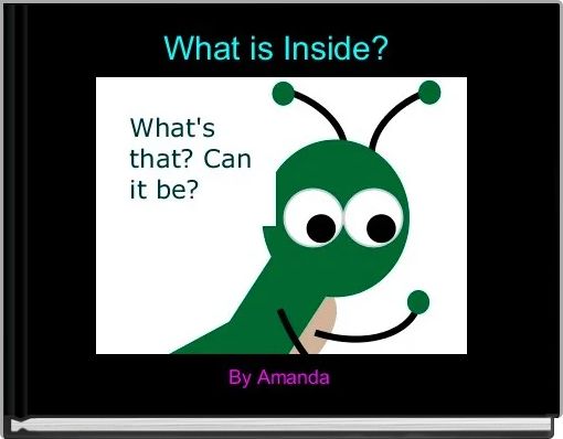 What is Inside? 