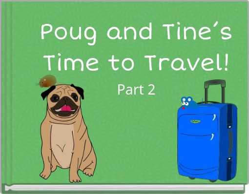 Poug and Tine’s Time to Travel! Part 2