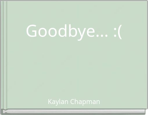 Goodbye... :(