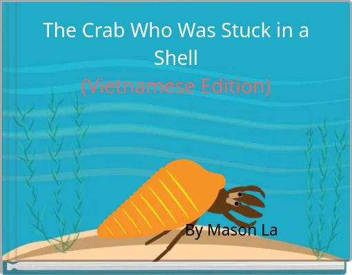 The Crab Who Was Stuck in a Shell (Vietnamese Edition)