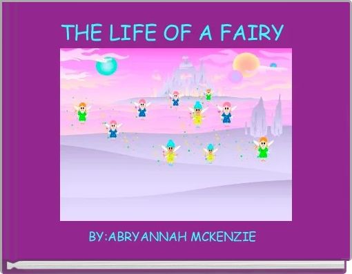 THE LIFE OF A FAIRY 
