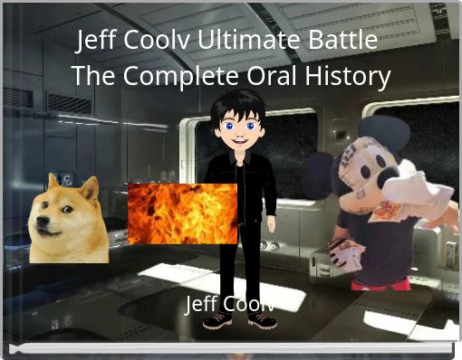 Jeff Coolv Ultimate Battle The Complete Oral History