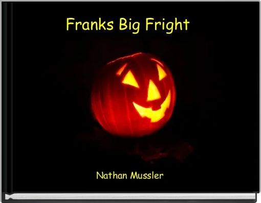 Franks Big Fright 