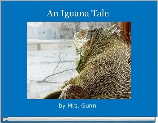 "An Iguana Tale" - Free stories online. Create books for kids | StoryJumper