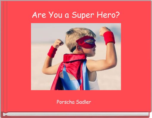 What makes you a super hero?