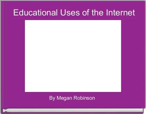 Educational Uses of the Internet 