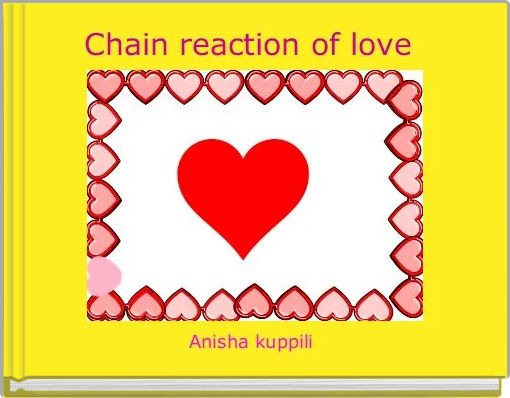 Chain reaction of love 