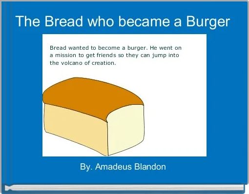 The Bread who became a Burger 