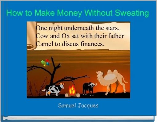 How to Make Money Without Sweating