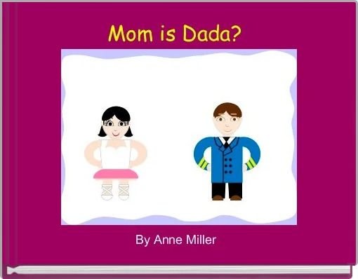 Mom is Dada? 