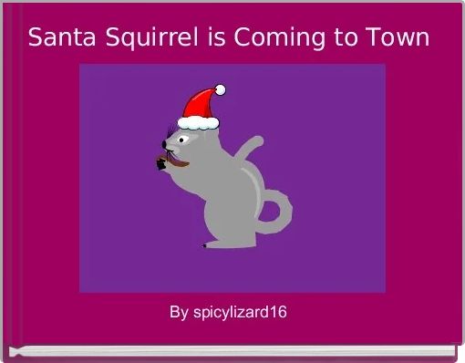 Santa Squirrel is Coming to Town 