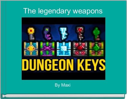 The legendary weapons 
