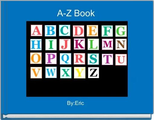 "A-Z Book" - Free stories online. Create books for kids | StoryJumper