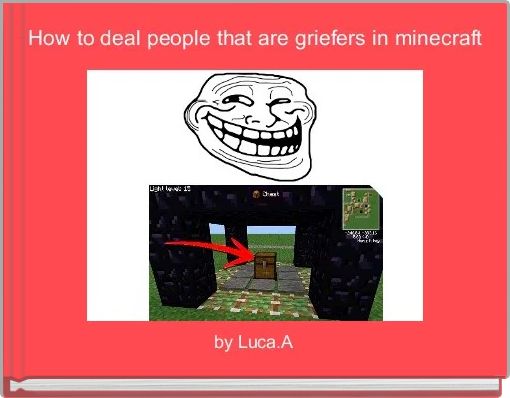 How to deal people that are griefers in minecraft