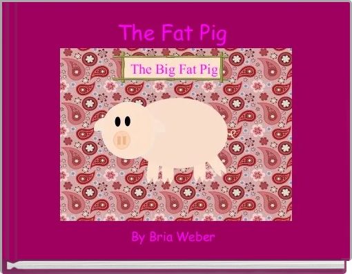 The Fat Pig 