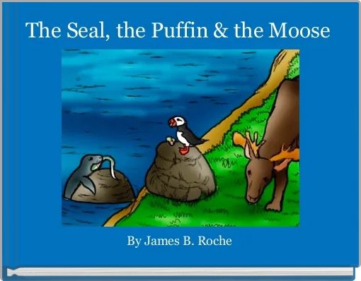 The Seal, the Puffin & the Moose