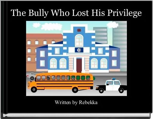 The Bully Who Lost His Privilege