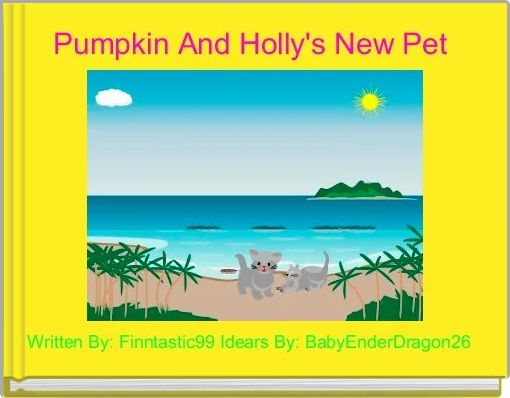 Pumpkin And Holly's New Pet 