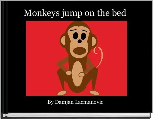 Monkeys jump on the bed 