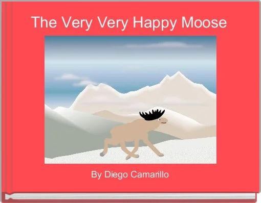 The Very Very Happy Moose 