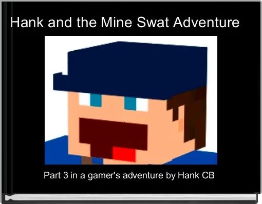 Hank and the Mine Swat Adventure   