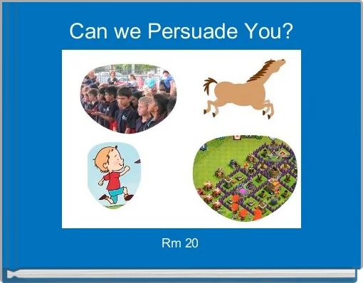 Can we Persuade You?