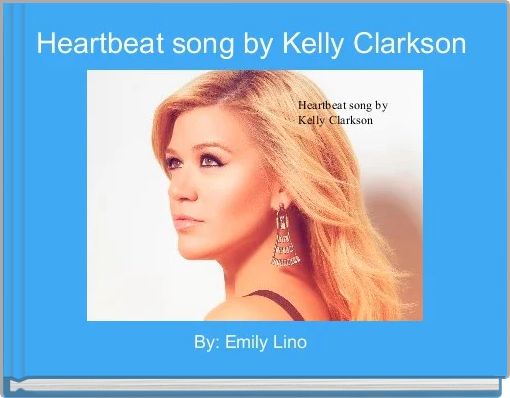 Heartbeat song by Kelly Clarkson 