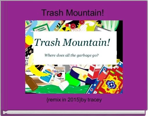 Trash Mountain! 