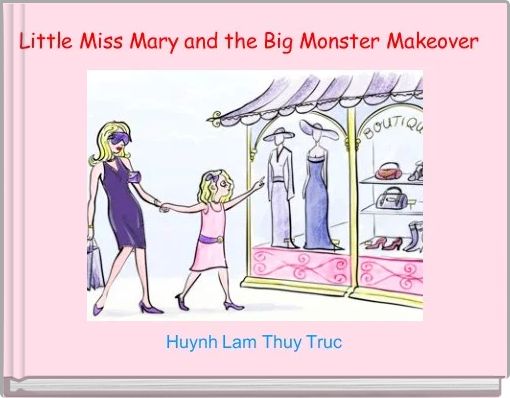 Little Miss Mary and the Big Monster Makeover