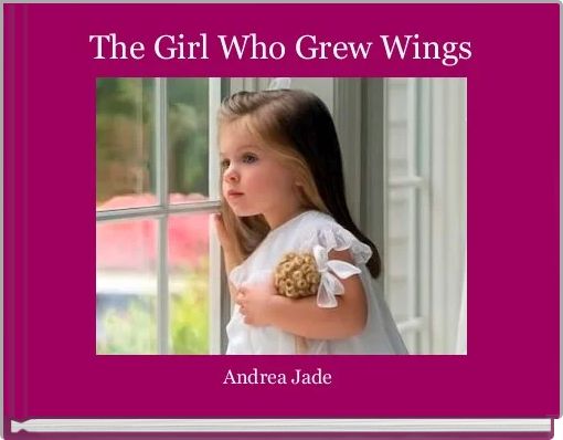 The Girl Who Grew Wings