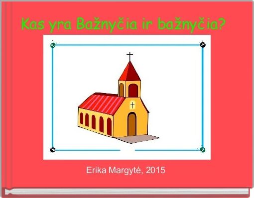 Kas yra Bažnyčia ir bažnyčia? 