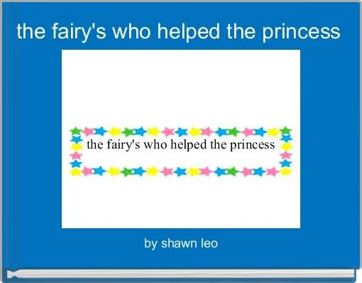 the fairy's who helped the princess 