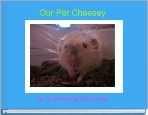 Our Pet Cheesey 