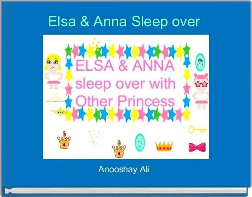 Elsa & Anna Sleep over 
