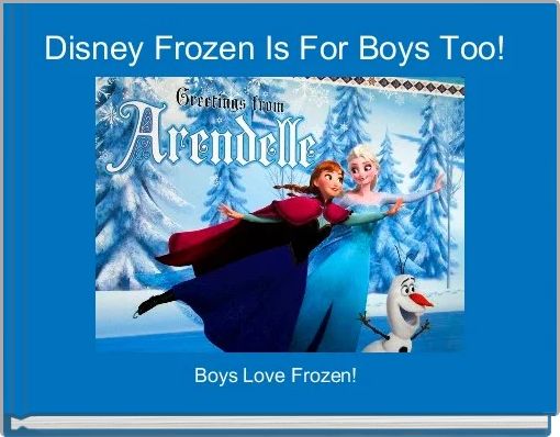 Disney Frozen Is For Boys Too! 