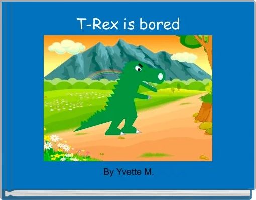 T-Rex is bored