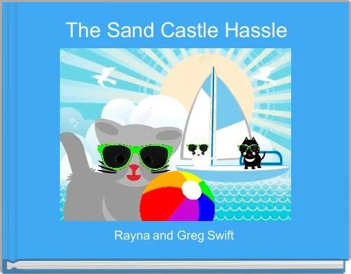 The Sand Castle Hassle
