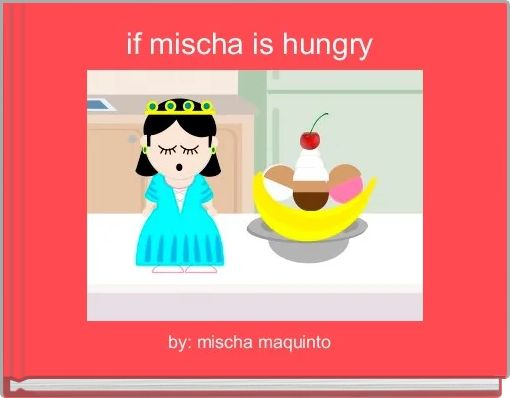if mischa is hungry 
