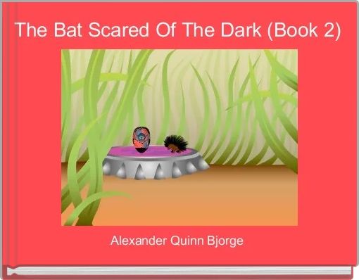 The Bat Scared Of The Dark (Book 2)