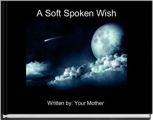 A Soft Spoken Wish