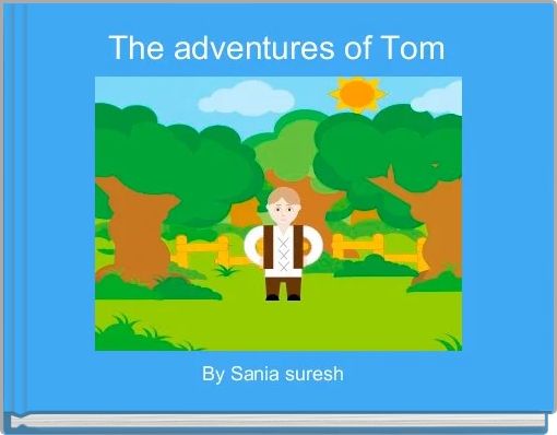 The adventures of Tom