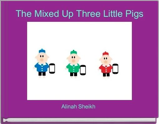 The Mixed Up Three Little Pigs