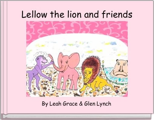 Lellow the lion and friends