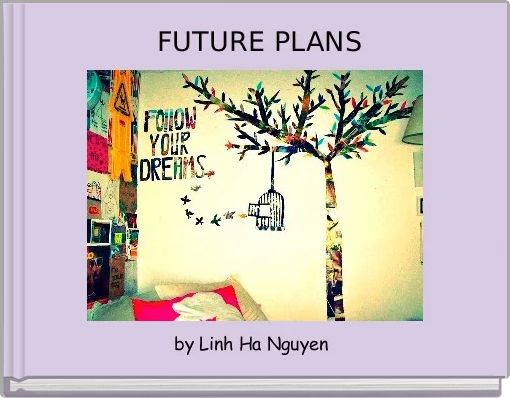 "FUTURE PLANS" - Free stories online. Create books for  