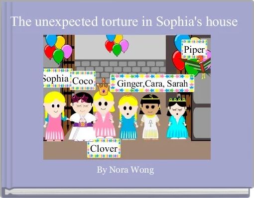 The unexpected torture in Sophia's house