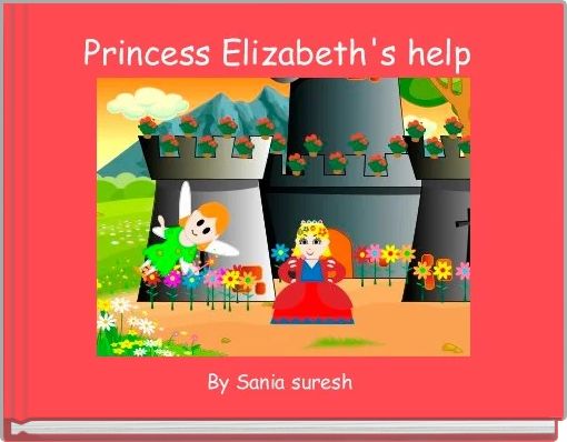 Princess Elizabeth's help 